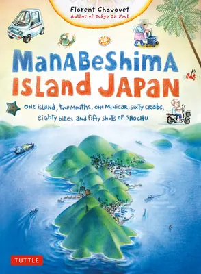 Ostrov Manabešima Japonsko: Jeden ostrov, dva mesiace, jedno miniauto, šesťdesiat krabov, osemdesiat súst a päťdesiat panákov šóčú - Manabeshima Island Japan: One Island, Two Months, One Minicar, Sixty Crabs, Eighty Bites and Fifty Shots of Shochu