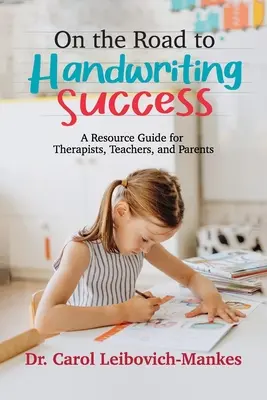 Na ceste k úspechu v písaní rukou: Príručka pre terapeutov, učiteľov a rodičov - On The Road To Handwriting Success: A Resource Guide for Therapists, Teachers, and Parents