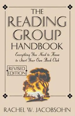 Príručka pre čitateľské skupiny: Všetko, čo potrebujete vedieť, od výberu členov po vedenie diskusií - The Reading Group Handbook: Everything You Need to Know, from Choosing Membersto Leading Discussions