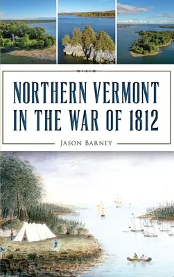 Severný Vermont vo vojne roku 1812 - Northern Vermont in the War of 1812