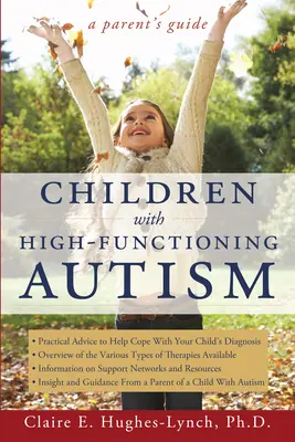 Deti s vysokofunkčným autizmom: Príručka pre rodičov s poruchami autizmu: Príručka pre rodičov - Children with High-Functioning Autism: A Parent's Guide