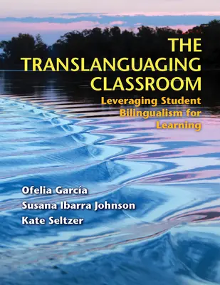 The Translanguaging Classroom (Prekladateľská trieda): Využívanie dvojjazyčnosti žiakov pri učení - The Translanguaging Classroom: Leveraging Student Bilingualism for Learning