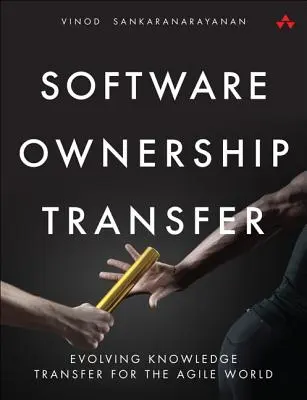 Prenos vlastníctva softvéru: Evolúcia prenosu znalostí pre agilný svet - Software Ownership Transfer: Evolving Knowledge Transfer for the Agile World