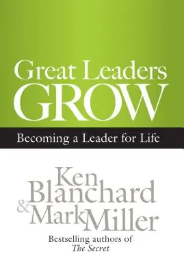 Veľkí lídri rastú: Stať sa lídrom na celý život - Great Leaders Grow: Becoming a Leader for Life