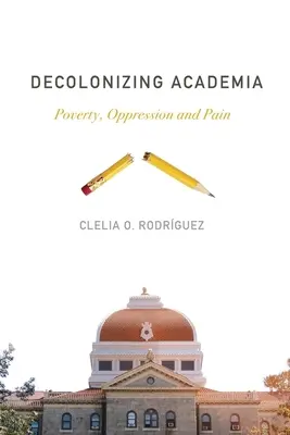 Dekolonizácia akademickej obce: chudoba, útlak a bolesť - Decolonizing Academia: Poverty, Oppression and Pain