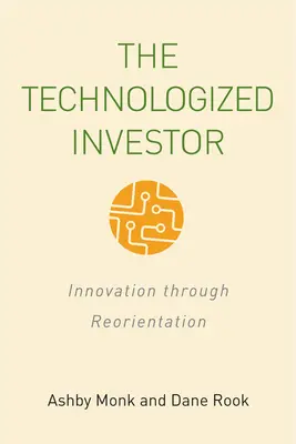 Technologizovaný investor: Inovácia prostredníctvom preorientovania - The Technologized Investor: Innovation Through Reorientation