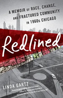 Redigované: Memoáre o rase, zmenách a rozbitej komunite v Chicagu 60. rokov 20. storočia - Redlined: A Memoir of Race, Change, and Fractured Community in 1960s Chicago