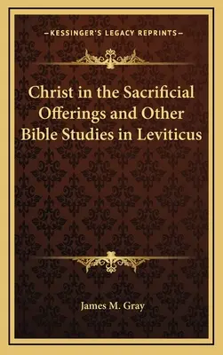 Kristus v obetných daroch a iné biblické štúdie z knihy Levitikus - Christ in the Sacrificial Offerings and Other Bible Studies in Leviticus