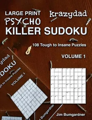 Krazydad Psycho Killer Sudoku Volume 1: 108 ťažkých až šialených hádaniek - Krazydad Large Print Psycho Killer Sudoku Volume 1: 108 Tough to Insane Puzzles
