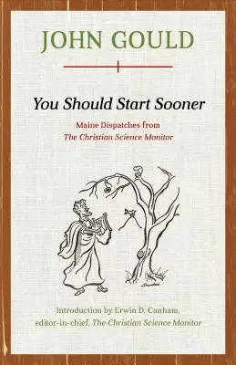 Mali by ste začať skôr: Maine Dispatches from The Christian Science Monitor (Správy z Maine z časopisu The Christian Science Monitor) - You Should Start Sooner: Maine Dispatches from The Christian Science Monitor
