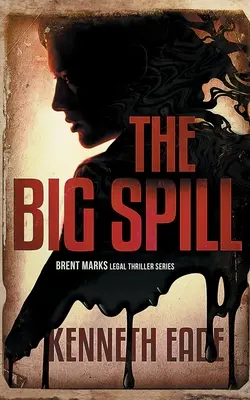Veľká škvrna (právnický triler Brenta Marksa) - The Big Spill (A Brent Marks Legal Thriller)