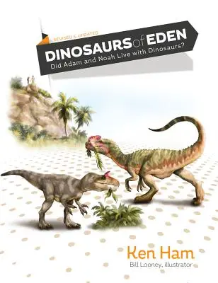 Dinosaury z raja (revidované a aktualizované): Žili Adam a Noe s dinosaurami? - Dinosaurs of Eden (Revised & Updated): Did Adam and Noah Live with Dinosaurs?