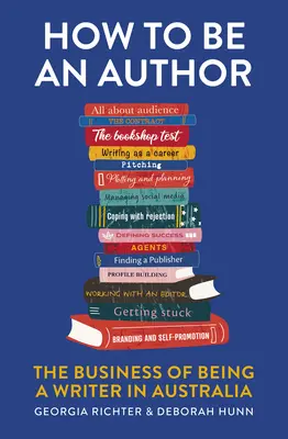 Ako sa stať autorom: Ako sa stať spisovateľom v Austrálii - How to Be an Author: The Business of Being a Writer in Australia