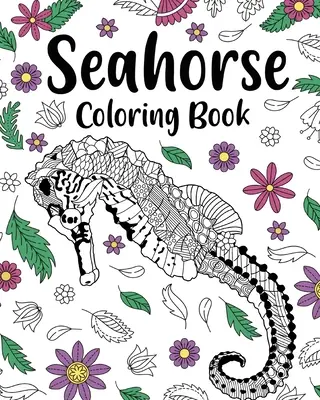 Kniha na vyfarbovanie morských koníkov, knihy na vyfarbovanie pre dospelých - Seahorse Coloring Book, Coloring Books for Adults