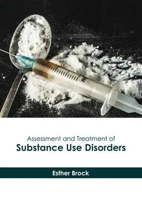 Hodnotenie a liečba porúch spôsobených užívaním návykových látok - Assessment and Treatment of Substance Use Disorders