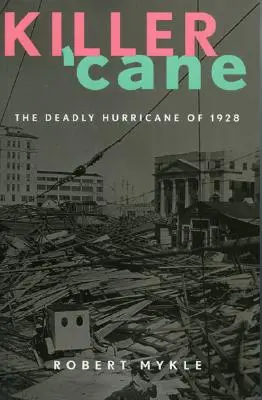 Zabijak 'Cane: Smrtiaci hurikán z roku 1928 - Killer 'Cane: The Deadly Hurricane of 1928