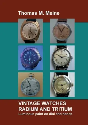 Historické hodinky - Rádium a trícium: Svietivá farba na ciferníku a ručičkách - Vintage Watches - Radium and Tritium: Luminous paint on dial and hands