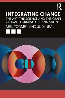 Integrácia zmeny: Umelecky, vedecky a remeselnícky transformovať organizácie - Integrating Change: The Art, the Science and the Craft of Transforming Organizations