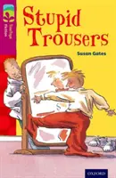 Oxford Reading TreeTops Fiction: Level 10 More Pack A: Stupid Trousers - Oxford Reading Tree TreeTops Fiction: Level 10 More Pack A: Stupid Trousers