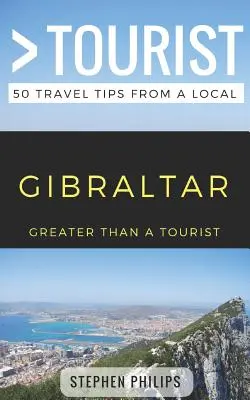 Viac ako turista - Gibraltár: 50 cestovateľských tipov od miestnych - Greater Than a Tourist- Gibraltar: 50 Travel Tips from a Local