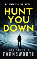 Uloviť ťa - nezastaviteľný thriller na hrane síl - Hunt You Down - An unstoppable, edge-of-your-seat thriller