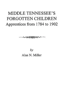 Zabudnuté deti stredného Tennessee: Učni z rokov 1784 až 1902 - Middle Tennessee's Forgotten Children: Apprentices from 1784 to 1902