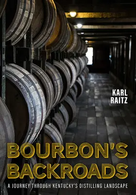Bourbon's Backroads: Cesta po kraji liehovarníctva v Kentucky - Bourbon's Backroads: A Journey Through Kentucky's Distilling Landscape