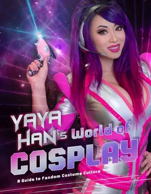 Yaya Han's World of Cosplay: Sprievodca fandomovou kostýmovou kultúrou - Yaya Han's World of Cosplay: A Guide to Fandom Costume Culture