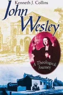 John Wesley: Teologická cesta - John Wesley: A Theological Journey