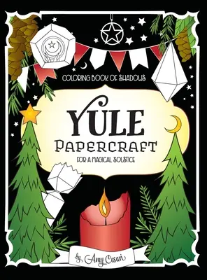 Maľovanka tieňov: Yule Papercraft pre magický slnovrat - Coloring Book of Shadows: Yule Papercraft for a Magical Solstice