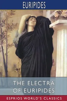 Euripidova Elektra (Esprios Classics) - The Electra of Euripides (Esprios Classics)