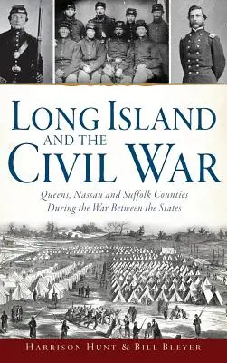 Long Island a občianska vojna: Hovorca: Občiansky sprievodca: okresy Queens, Nassau a Suffolk počas vojny medzi štátmi - Long Island and the Civil War: Queens, Nassau and Suffolk Counties During the War Between the States
