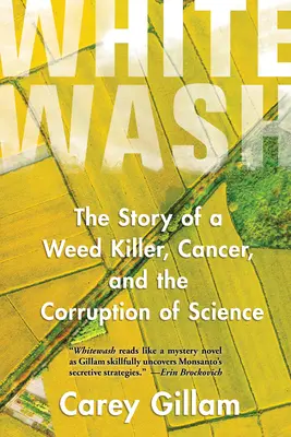 Whitewash: Príbeh zabijaka burín, rakoviny a korupcie vedy - Whitewash: The Story of a Weed Killer, Cancer, and the Corruption of Science