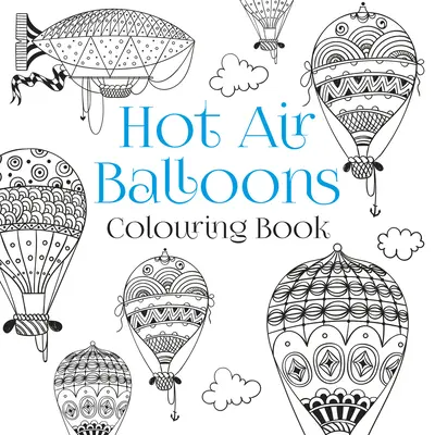 Omaľovánky o teplovzdušných balónoch - Hot Air Balloons Colouring Book