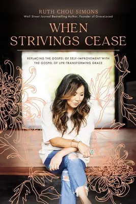 Keď snahy ustanú: Nahradiť evanjelium sebazdokonaľovania evanjeliom milosti premieňajúcej život - When Strivings Cease: Replacing the Gospel of Self-Improvement with the Gospel of Life-Transforming Grace