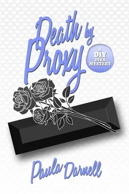 Smrť v zastúpení: Záhada „Urob si sám“ (DIY Diva Mystery) - Death by Proxy: A DIY Diva Mystery