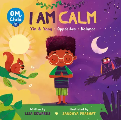 Om Child: Som pokojný: In a jang, protiklady a rovnováha - Om Child: I Am Calm: Yin & Yang, Opposites, and Balance