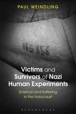 Obete a preživší nacistických pokusov na ľuďoch: Veda a utrpenie počas holokaustu - Victims and Survivors of Nazi Human Experiments: Science and Suffering in the Holocaust