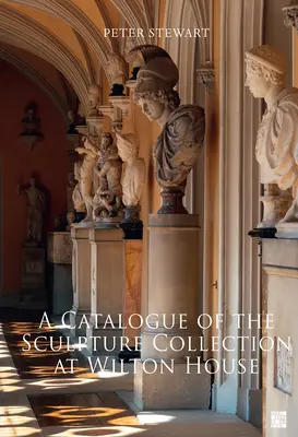 Katalóg sochárskej zbierky vo Wilton House - A Catalogue of the Sculpture Collection at Wilton House