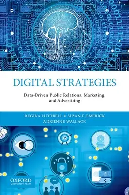 Digitálne stratégie: Dáta riadené vzťahmi s verejnosťou, marketingom a reklamou - Digital Strategies: Data-Driven Public Relations, Marketing, and Advertising