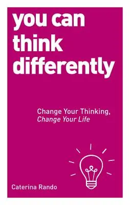 Môžeš myslieť inak: Zmeň svoje myslenie, zmeníš svoj život - You Can Think Differently: Change Your Thinking, Change Your Life