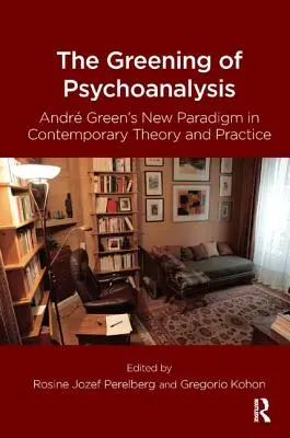 The Greening of Psychoanalysis: Nová paradigma Andreho Greena v súčasnej teórii a praxi - The Greening of Psychoanalysis: Andre Green's New Paradigm in Contemporary Theory and Practice