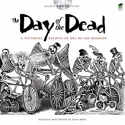 Deň mŕtvych: obrazový archív Dia de Los Muertos [s CDROM] - The Day of the Dead: A Pictorial Archive of Dia de Los Muertos [With CDROM]
