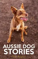 Príbehy austrálskych psov - Aussie Dog Stories