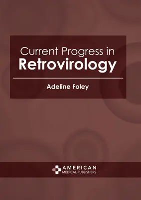 Súčasné pokroky v retrovirológii - Current Progress in Retrovirology