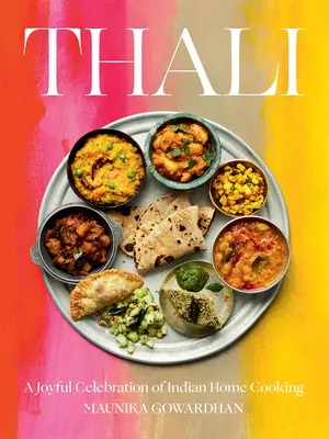 Thali: Radostná oslava indickej domácej kuchyne - Thali: A Joyful Celebration of Indian Home Cooking