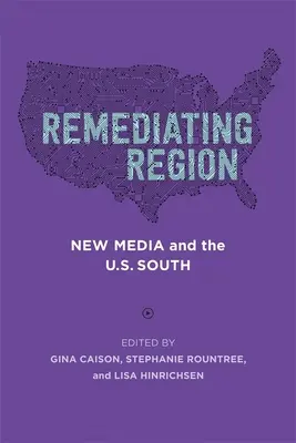 Remediating Region: Nové médiá a juh USA - Remediating Region: New Media and the U.S. South