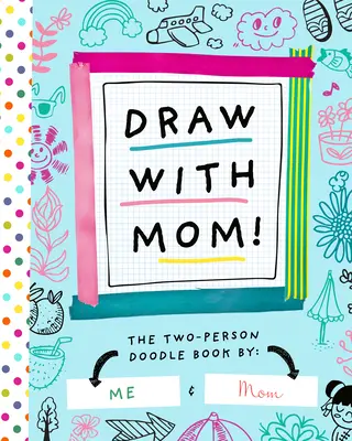 Kreslite s mamou!: Knižka s kresbami pre dve osoby - Draw with Mom!: The Two-Person Doodle Book