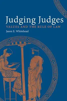 Súdenie sudcov: Hodnoty a pravidlá zákona - Judging Judges: Values and the Rules of the Law