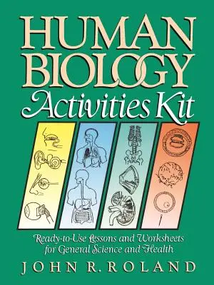Súbor aktivít z biológie človeka: Pripravené lekcie a pracovné listy pre všeobecné vedy a zdravie - Human Biology Activities Kit: Ready-To-Use Lessons and Worksheets for General Science and Health